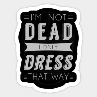 Dress Like Dead Sticker